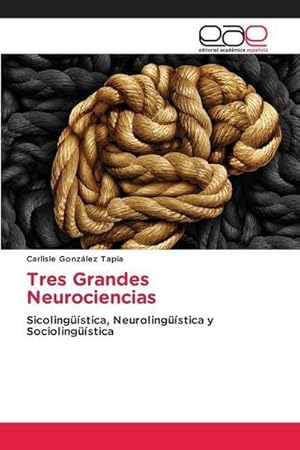 Imagen del vendedor de Tres Grandes Neurociencias : Sicolingstica, Neurolingstica y Sociolingstica a la venta por AHA-BUCH GmbH