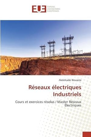 Image du vendeur pour Rseaux lectriques Industriels : Cours et exercices rsolus / Master Rseaux lectriques mis en vente par AHA-BUCH GmbH