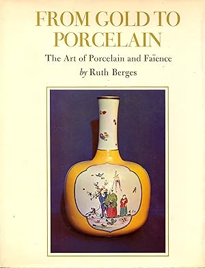 Imagen del vendedor de From Gold to Porcelain: The Art of Porcelain and Faence a la venta por Newbury Books