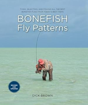 Immagine del venditore per Bonefish Fly Patterns: Tying, Selecting, and Fishing All the Best Bonefish Flies from Today's Best Tiers by Brown, Dick [Paperback ] venduto da booksXpress