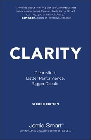 Bild des Verkufers fr Clarity: Clear Mind, Better Performance, Bigger Re sults 2e zum Verkauf von moluna