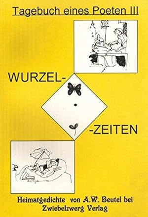 Wurzelzeiten - Heimatgedichte: Tagebuch eines Poeten III