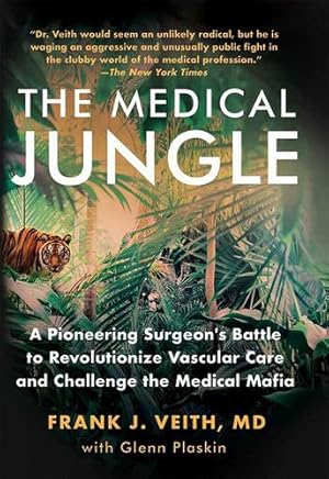 Seller image for The Medical Jungle: A Pioneering Surgeonâ  s Battle to Revolutionize Vascular Care and Challenge the Medical Mafia by Frank J. Veith MD, Glenn Plaskin [Hardcover ] for sale by booksXpress