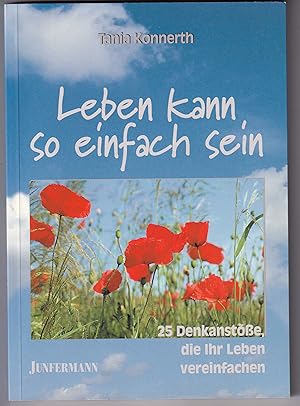 Bild des Verkufers fr Leben kann so einfach sein: 25 Denkanste, die Ihr Leben vereinfachen zum Verkauf von Kultgut