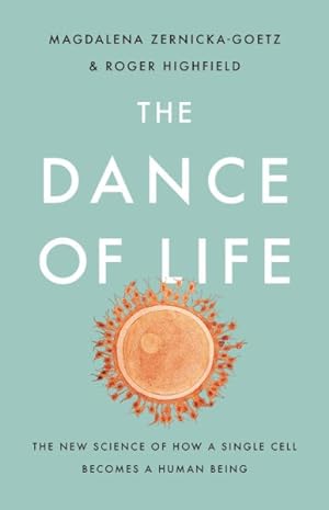 Bild des Verkufers fr Dance of Life : The New Science of How a Single Cell Becomes a Human Being zum Verkauf von GreatBookPrices