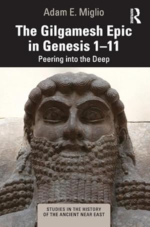 Bild des Verkufers fr The Gilgamesh Epic in Genesis 1-11 : Peering into the Deep zum Verkauf von AHA-BUCH GmbH