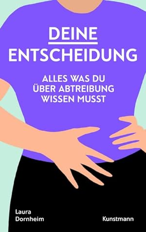 Seller image for Deine Entscheidung : Alles, was du ber Abtreibung wissen musst for sale by AHA-BUCH GmbH