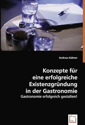Immagine del venditore per Konzepte fr eine erfolgreiche Existenzgrndung in der Gastronomie venduto da BuchWeltWeit Ludwig Meier e.K.