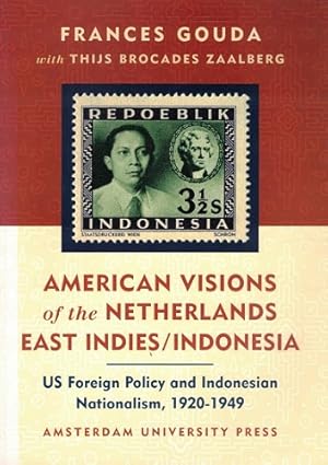 Seller image for American visions of the Netherlands East Indies/Indonesia. US foreign policy and Indonesian nationalism, 1920-1949 for sale by Antiquariaat van Starkenburg