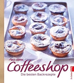 Seller image for Aus dem Coffeeshop: Die besten Backrezepte for sale by Gerald Wollermann