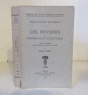 Seller image for Les Reveries du Promeneur Solitaire. Edition critique publiee d'apres les manuscrits autographes par John S. Spink for sale by BRIMSTONES