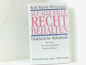 Bild des Verkufers fr Auf alle Flle recht behalten. Dialektische Rabulistik. Die Kunst der berzeugenden Wortverdreherei dialektische Rabulistik ; die Kunst der berzeugenden Wortverdreherei zum Verkauf von Book Broker