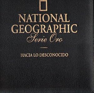 NATIONAL GEOGRAPHIC SERIE ORO. HACIA LO DESCONOCIDO