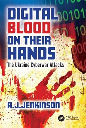 Bild des Verkufers fr Digital Blood on Their Hands : The Ukraine Cyberwar Attacks zum Verkauf von AHA-BUCH GmbH