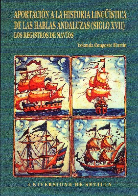 APORTACION A LA HISTORIA LINGÜÍSTICA DE LAS HABLAS ANDALUZAS (S XVII) LOS REGISTROS DE NAVIOS
