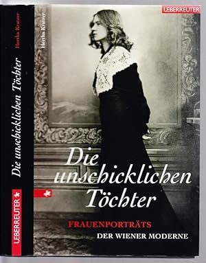 Die unschicklichen Töchter. Frauenporträts der Wiener Moderne.