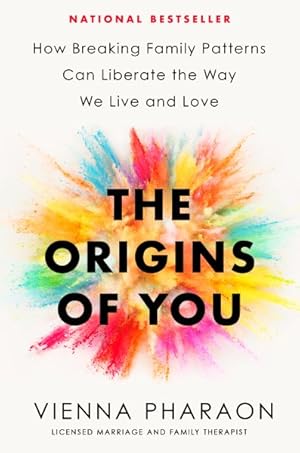 Imagen del vendedor de Origins of You : How Breaking Family Patterns Can Liberate the Way We Live and Love a la venta por GreatBookPrices