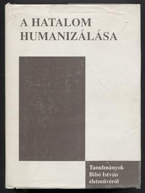 Seller image for A Hatalom Humanizlas. Tanulmnyok letmvrl. for sale by Antiquariat Neue Kritik