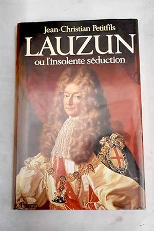 Imagen del vendedor de Lauzun ou l'Insolente sduction a la venta por Alcan Libros