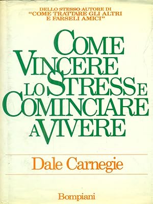 Seller image for Come vincere lo stress e cominciare a vivere. for sale by Librodifaccia