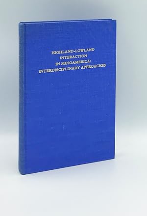 Highland-Lowland Interaction in Mesoamerica: Interdisciplinary Approaches (Dumbarton Oaks Pre-Col...