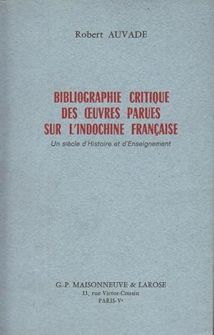 Image du vendeur pour Bibliographie critique des oeuvres parues sur l'Indochine franaise : Un sicle d'histoire et d'enseignement mis en vente par PRISCA