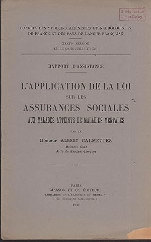 Imagen del vendedor de Congrs des mdecins alinistes et neurologistes de France et des pays de langue franaise. 34e session, Lille, 21-26 juillet 1930. Comptes rendus publis par P. Combemale. [Programme du 34e Congrs]. Rapport d'assistance. L'application de la loi sur les assurances sociales aux malades atteints de maladies mentales, par le Dr Albert Calmettes, . a la venta por PRISCA