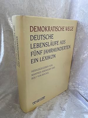 Image du vendeur pour Demokratische Wege. Deutsche Lebenslufe aus fnf Jahrhunderten: Ein Lexikon Ein Lexikon mis en vente par Antiquariat Jochen Mohr -Books and Mohr-