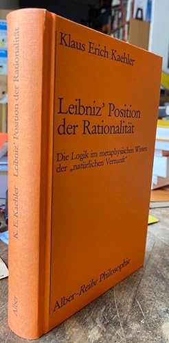 Bild des Verkufers fr Leibniz' Position der Rationalitt. Die Logik im metaphysischen Wissen der "natrlichen Vernunft". zum Verkauf von Antiquariat Thomas Nonnenmacher