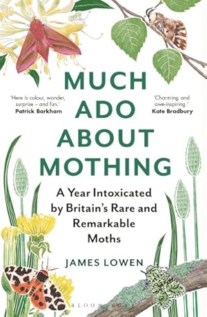 Image du vendeur pour Much Ado About Mothing : A Year Intoxicated by Britain?s Rare and Remarkable Moths mis en vente par GreatBookPrices