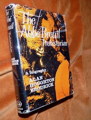 THE ABBÉ BREUIL PREHISTORIAN - A Biography