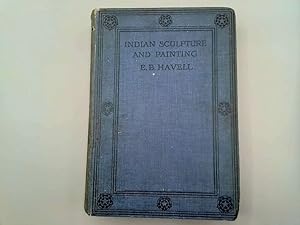Seller image for Indian Sculpture and Painting. Illustrated By Typical Masterpieces With an Explanation of Their Motives and Ideals for sale by Goldstone Rare Books