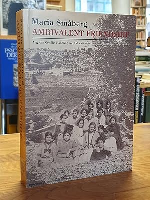 Ambivalent Friendship - Anglican Conflict Handling and Education for Peace in Jerusalem 1920 - 1948,