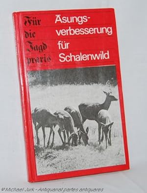 Äsungsverbesserung für Schalenwild. Reihe: Für die Jagdpraxis.