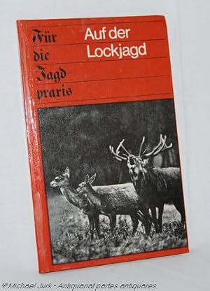 Auf der Lockjagd. Reihe: Für die Jagdpraxis.