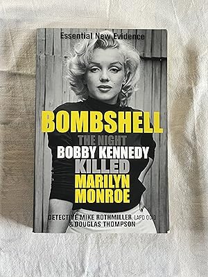 Seller image for Bombshell: The Night Bobby Kennedy Killed Marilyn Monroe for sale by Jon A Sewell