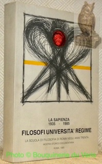 Image du vendeur pour Filosofi Universita' Regime. La Scuola di Filosofia di Roma negli anno Trenta. Mostra stroico-documentaria. Universita degli Studi di Roma La Sapienza. La Sapienza 1935 - 1985. mis en vente par Bouquinerie du Varis