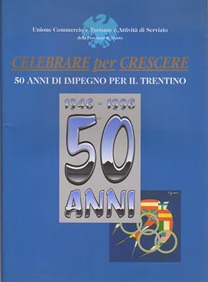 Bild des Verkufers fr Celebrare per crescere: 50 anni di impegno per il Trentino. zum Verkauf von Studio Bibliografico Adige