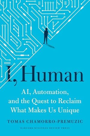 Bild des Verkufers fr I, Human : AI, Automation, and the Quest to Reclaim What Makes Us Unique zum Verkauf von AHA-BUCH GmbH