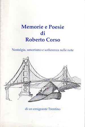 Seller image for Memorie e poesie di Roberto Corso: nostalgia, umorismo e sofferenza nelle note di un emigrante Trentino. for sale by Studio Bibliografico Adige