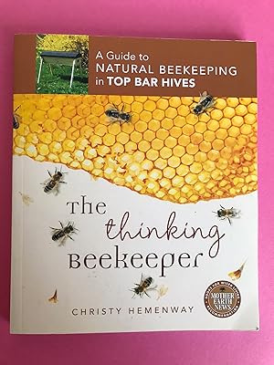 THE THINKING BEEKEEPER A GUIDE TO NATURAL BEEKEEPING IN TOP BAR HIVES