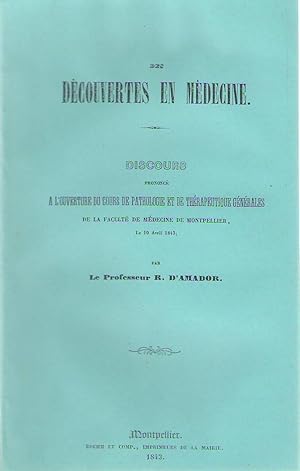 Imagen del vendedor de Des dcouvertes en mdecine : Discours prononc  l'ouverture du cours de pathologie et de thrapeutique gnrales de la Facult de mdecine de Montpellier, le 10 avril 1843 a la venta por PRISCA