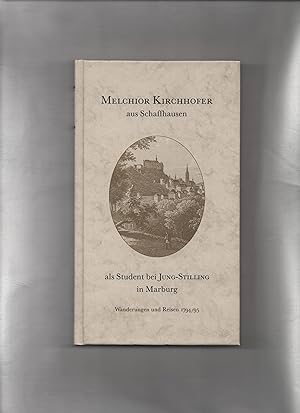 Bild des Verkufers fr Ein Schweizer Student in Marburg 1794/95. Tagebuch des Melchior Kirchhofer aus Schaffhausen zum Verkauf von Kunsthandlung Rainer Kirchner