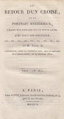 Image du vendeur pour Le retour d'un crois, ou Le portrait mystrieux : grand mlodrame en un petit acte, avec tout son spectacle, etc., reprsente, pour la premire fois, sur le thtre de l'Impratrice, le 27 fvrier 1810 mis en vente par PRISCA