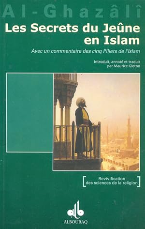 Bild des Verkufers fr LES SECRETS DU JEUNE EN ISLAM. LA VIVIFICATION DES SCIENCES DE LA RELIGION (ASRAR AS-SAWM FiI-L- ISLAM). zum Verkauf von Kutub Ltd