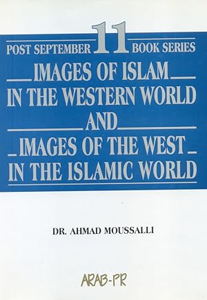 Bild des Verkufers fr Images of Islam In The Western World And Images of The West In The Islamic World. Post September 11 Book Series. zum Verkauf von Kutub Ltd