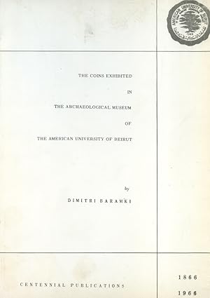 Bild des Verkufers fr The Coins Exhibited in the Archaeological Museum of the American University of Beirut. zum Verkauf von Kutub Ltd