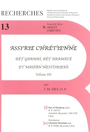 Bild des Verkufers fr Assyrie chrtienne: Bet Garmai, Bet Aramaye et Maisan Nestoriens. (Volume III) zum Verkauf von Kutub Ltd