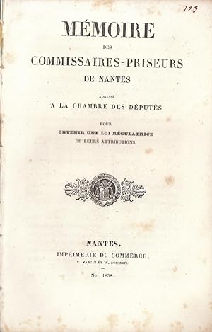 Seller image for Mmoire des commissaires-priseurs de Nantes adress  la Chambre des dputs pour obtenir une loi rgulatrice de leurs attributions for sale by PRISCA