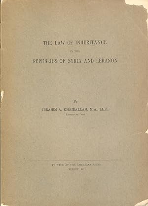 Seller image for The Law of Inheritance In The Republics of Syria And Lebanon. for sale by Kutub Ltd
